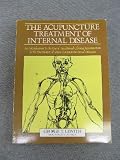 The acupuncture treatment of internal disease : an introduction to the use of traditional Chinese acupuncture in the treatment of some common internal diseases