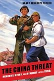 The China threat : memories, myths, and realities in the 1950s