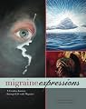 Migraine Expressions: A Creative Journey Through Life With Migraine