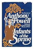 Infants of the Spring: The Memoirs of Anthony Powell