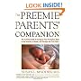 The Preemie Parents' Companion: The Essential Guide to Caring for Your Premature Baby in the Hospital, at Home, and Through the First Years