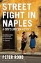 Street Fight in Naples: A City's Unseen History