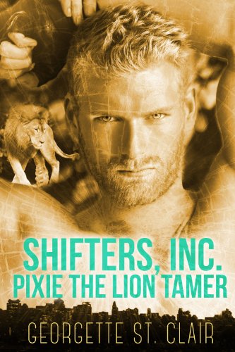 Pixie The Lion Tamer (Shifters, Inc. Book 3)
