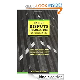 Online Dispute Resolution For Business: B2B, ECommerce, Consumer, Employment, Insurance, and other Commercial Conflicts