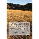 Natural Remedies For Mind And Body (Includes Free Download of Audio Book Version)