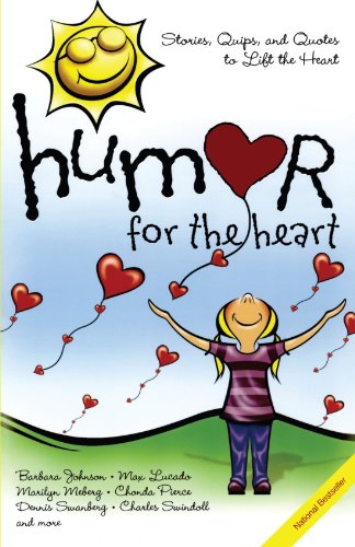 Humor for the Heart Stories Quips and Quotes to Lift the Heart1416533494 