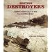 British Destroyers: From Earliest Days to the Second World War