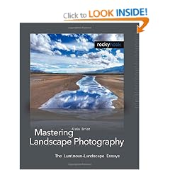 Mastering Landscape Photography: The Luminous Landscape Essays