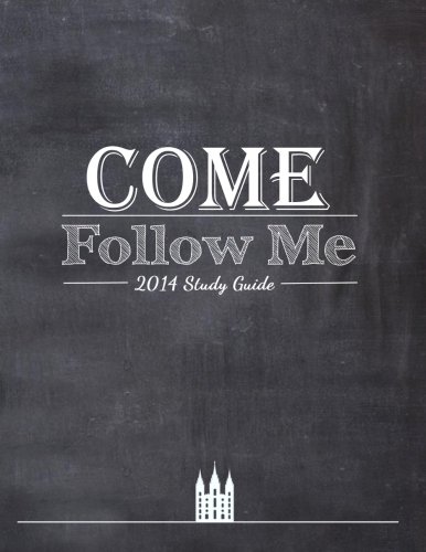 Come Follow Me Study Guide 2014