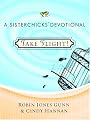 Take Flight!: A Sisterchicks Devotional