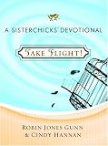 Take Flight! (Sisterchicks in the Word)