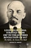 Lenin's electoral strategy from 1907 to the October Revolution of 1917 : the ballot, the streets - or both