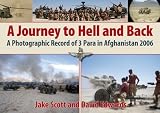 JOURNEY TO HELL AND BACK, A: A Photographic Record of the Patrols Platoon, 3 Para in Afghanistan 2006