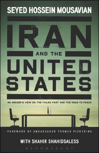 By Seyed Hossein Mousavian Iran and The United States: An Insider's View on the Failed Past and the Road to Peace