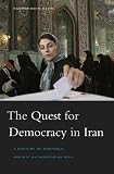 The Quest for Democracy in Iran: A Century of Struggle against Authoritarian Rule