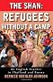 The Shan: Refugees Without A Camp