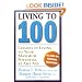 Living To 100: Lessons In Living To Your Maximum Potential At Any Age