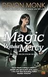 Magic Without Mercy: An Allie Beckstrom Novel