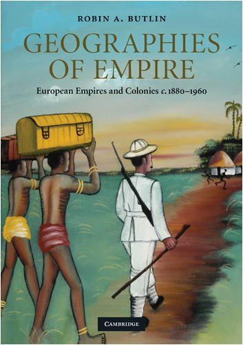 Textbook - Geographies of Empire: European Empires and Colonies c.1880-1960 (Cambridge Studies in Historical Geography)
