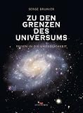 Zu den Grenzen des Universums: Reisen in die Unendlichkeit - Serge Brunier