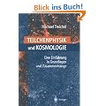 Teilchenphysik und Kosmologie: Eine Einf�hrung in Grundlagen und Zusammenh�nge