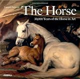 The Horse: 30,000 Years of the Horse in Art