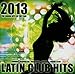 Latin Club Hits 2013 / Various