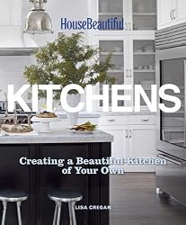 House Beautiful Kitchens: Creating a Beautiful Kitchen of Your Own