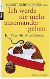 Ich werde nie mehr auseinandergehen: B&ouml;se Di&auml;t-Geschichten - 
