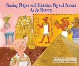 Finding Shapes with Sebastian Pig and Friends: At the Museum (Math Fun With Sebastian Pig and Friends!)
