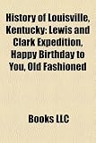 History of Louisville, Kentucky: Lewis and Clark Expedition, Happy Birthday to You, Old Fashioned