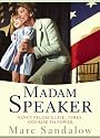 Madam Speaker: Nancy Pelosi's Life, Times, and Rise to Power