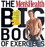 The Men's Health Big Book of Exercises: Four Weeks to a Leaner, Stronger, More Muscular YOU!