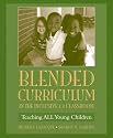 Blended Curriculum in the Inclusive K-3 Classroom: Teaching ALL Young Children
