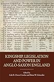 Kingship, legislation and power in Anglo-Saxon England