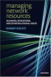 Managing Network Resources: Alliances, Affiliations And Other Relational Assets