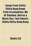 Songs from Chitty Chitty Bang Bang: Truly Scrumptious, Me Ol' Bamboo, Doll on a Music Box, Toot Sweets, Chitty Chitty Bang Bang-
