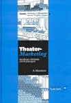 Theater-Marketing: Grundlagen, Method...