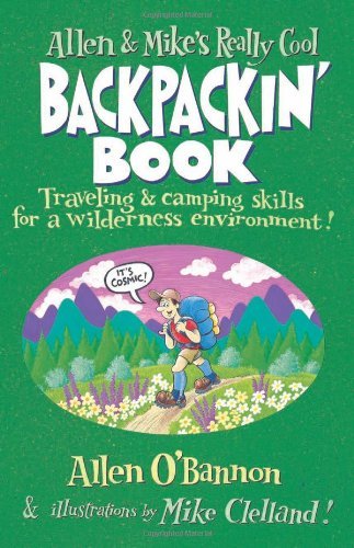 Allen & Mike's Really Cool Backpackin' Book: Traveling & camping skills for a wilderness environment (Allen & Mike's Series)