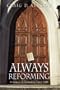 Always Reforming: A History of Christianity Since 1300