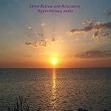 Stress Release and Relaxation Hypnotherapy Audio Mp3