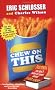 Chew on This: Everything You Don't Want to Know About Fast Food