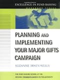 Planning and Implementing Your Major Gifts Campaign (J-B Fund Raising School Series)