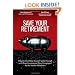 Save Your Retirement: What to Do If You Havent Saved Enough or If Your Investments Were Devastated by the Market Meltdown