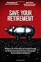 Save Your Retirement: What to Do If You Haven't Saved Enough or If Your Investments Were Devastated by the Market Meltdown