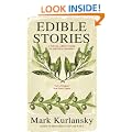 Edible Stories: A Novel about Food in Sixteen Courses