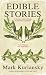 Edible Stories: A Novel about Food in Sixteen Courses