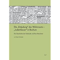 Die "Entjudung" des Wohnraums - "Judenh�user" in Bochum: Die Geschichte der Geb�ude und ihrer Bewohner
