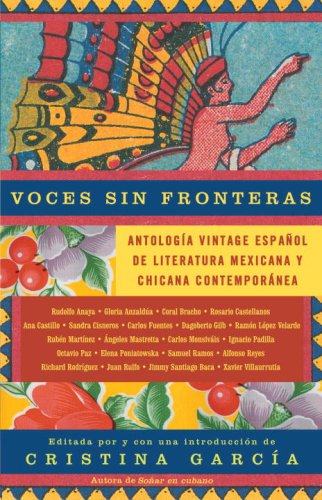 Voces sin fronteras: Antología Vintage Español de literatura mexicana y chicana contemporánea