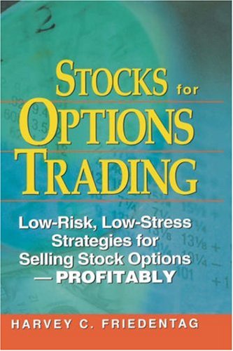 Stocks for Options Trading: Low-Risk - Low-Stress Strategies for Selling Stock Options-Profitability